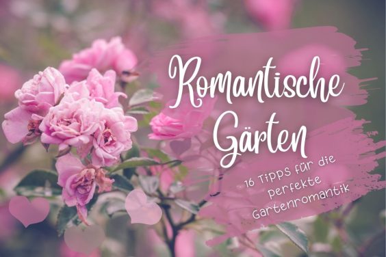 Romantische Gärten: 16 Tipps für die perfekte Gartenromantik - Titelbild